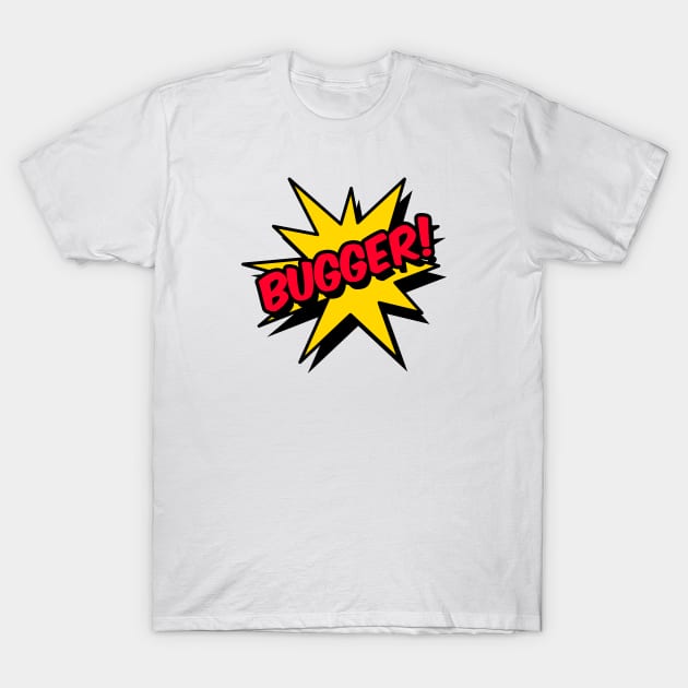 Bugger! T-Shirt by Splendrous